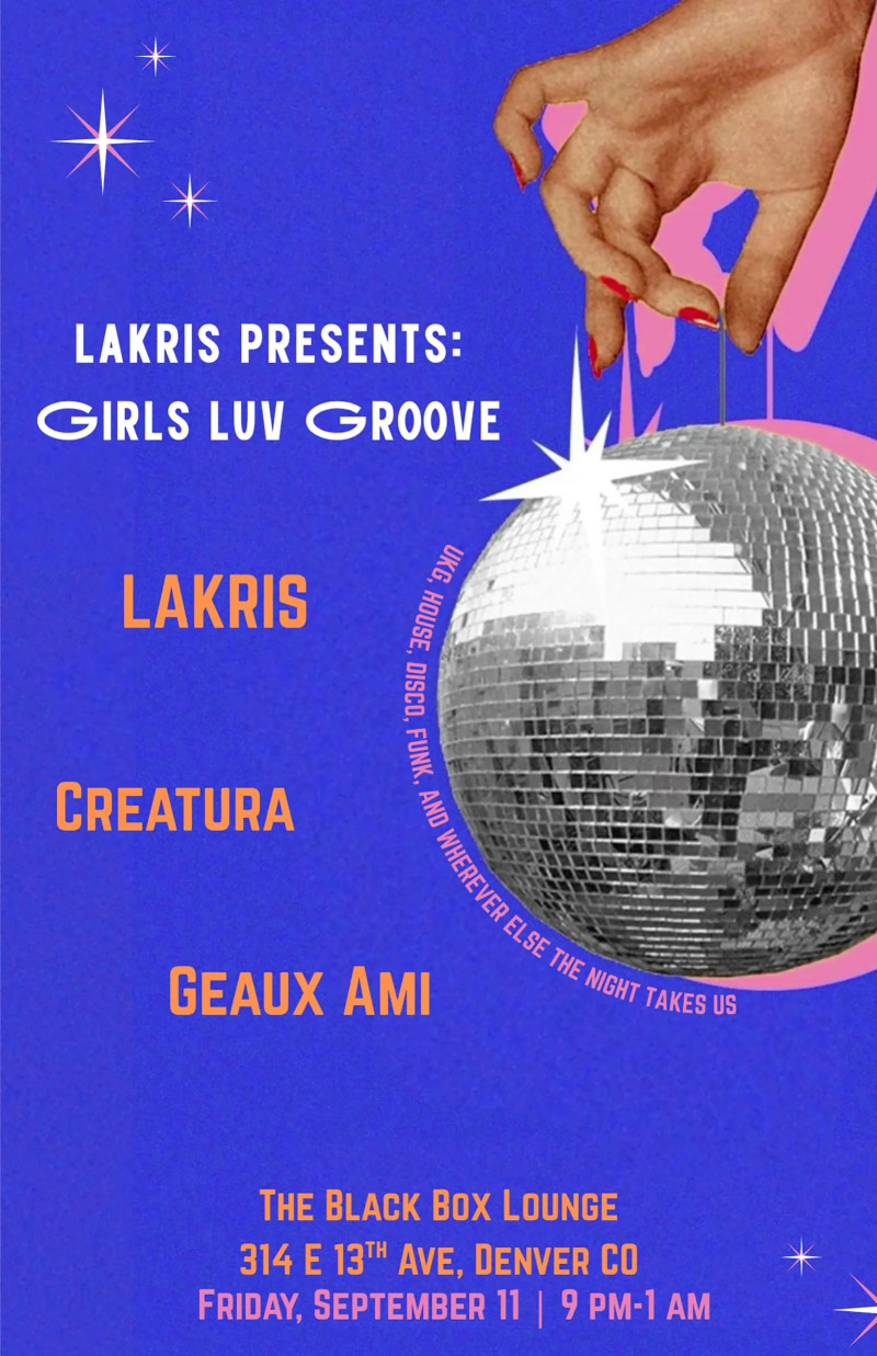 Girls Luv Groove: Lakris, Creatura, Geaux Ami