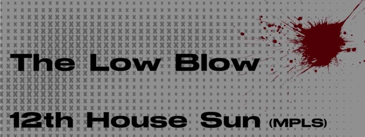 12th House Sun, The Low Blow, Hisadrenaline, Squent