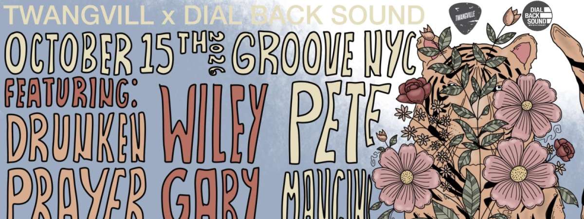 Twangville x Dial Back Sound: Drunken Prayer, Wiley Gaby, and Pete Mancini