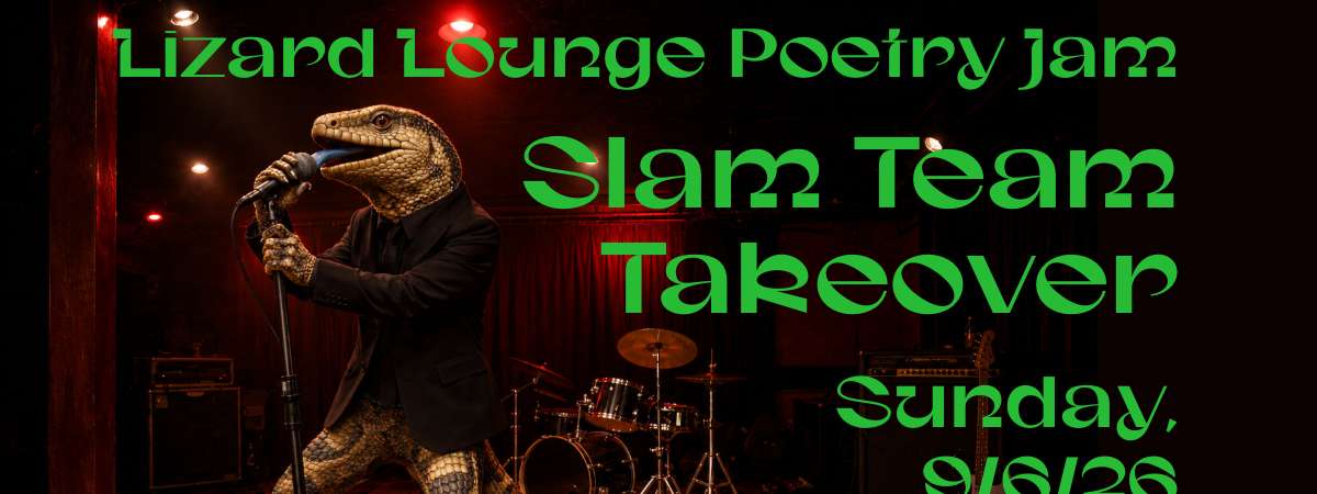 Lizard Lounge Poetry Jam-Slam Team Takeover