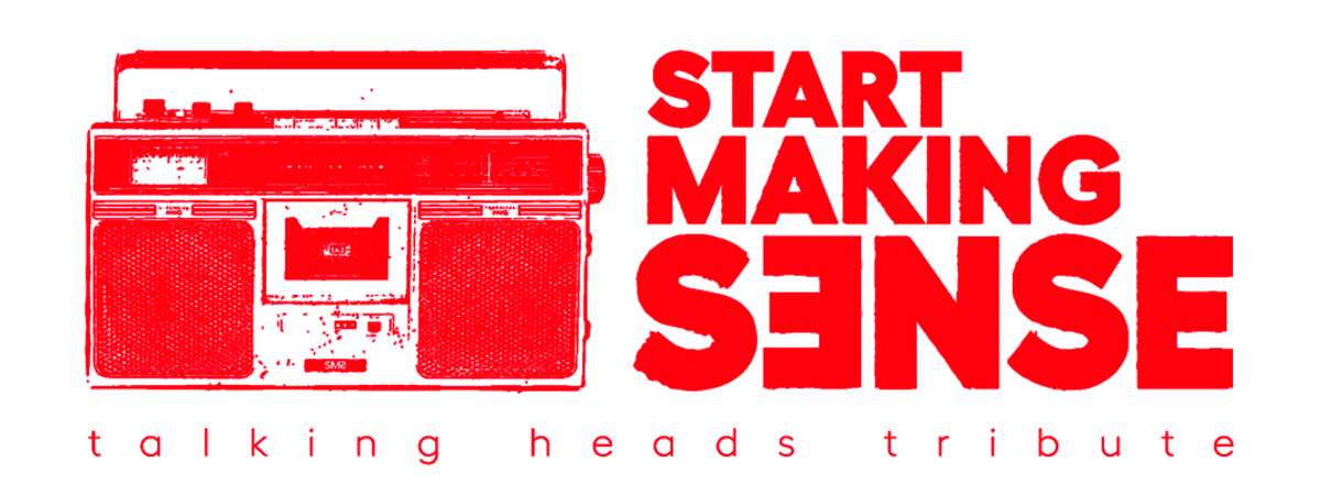 Start Making Sense - Talking Heads Tribute