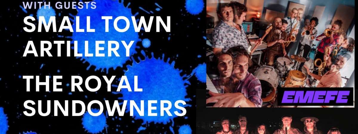 EMEFE with Small Town Artillery & The Royal Sundowners
