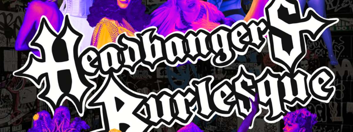Headbangers Burlesque