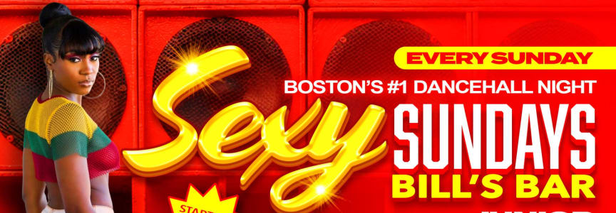 SEXY SUNDAYS at BILL'S BAR BOSTON (Fenway Park) Boston's #1 Dancehall Nite