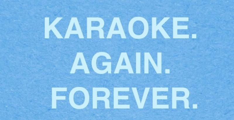 Karaoke. Again. Forever.