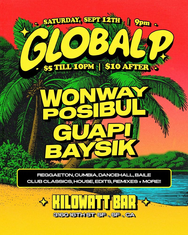 Global P w/ DJs Wonway Posibul, Guapi and Baysik