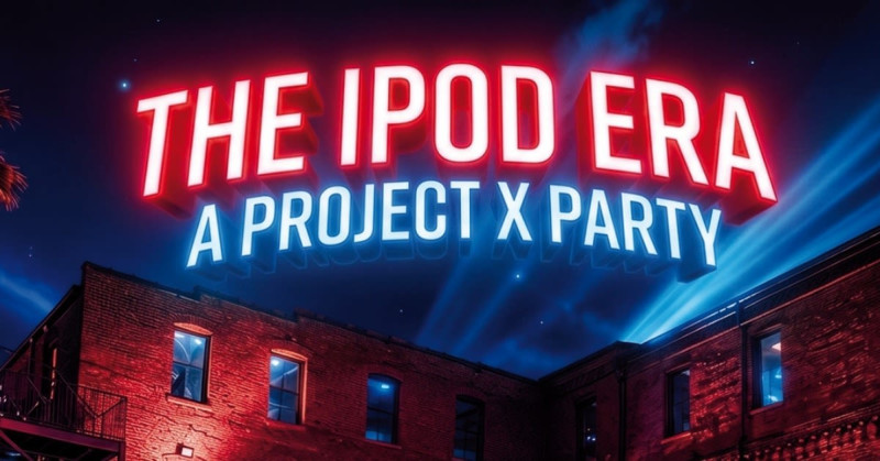 The Ipod Era: A Project X Party