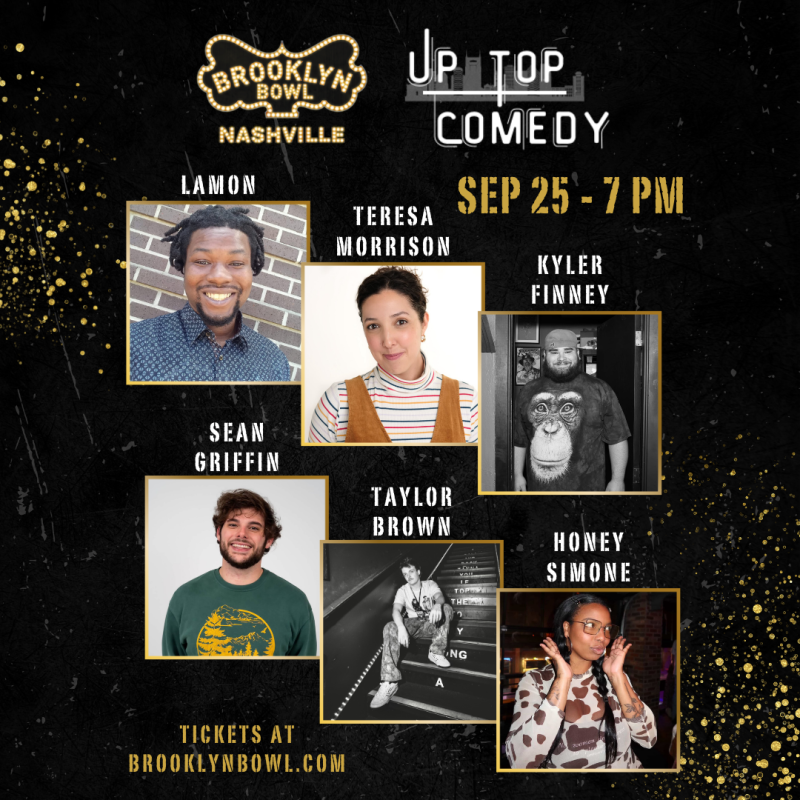 Up Top Comedy, Kyler Finney, Lamon, Teresa Morrison, Sean Griffin, Honey Simone, Taylor Brown