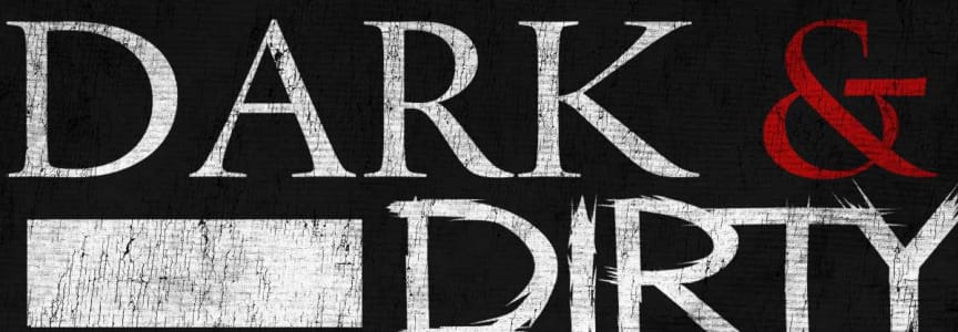 Dark & Dirty Showcase