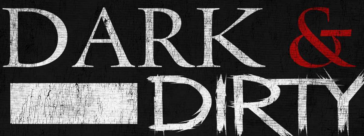 Dark & Dirty Showcase