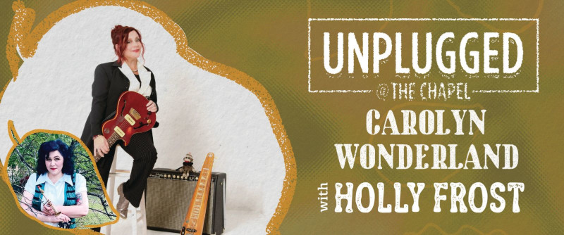 CAROLYN WONDER UNPLUGGED AT THE CHAPEL WITH HOLLY FROST 