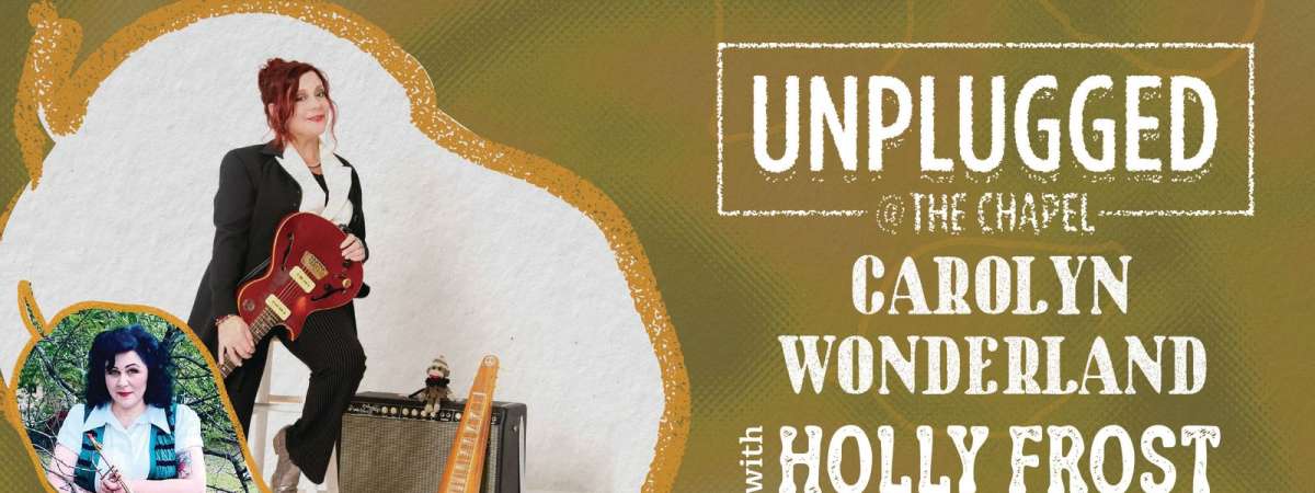 CAROLYN WONDER UNPLUGGED AT THE CHAPEL WITH HOLLY FROST