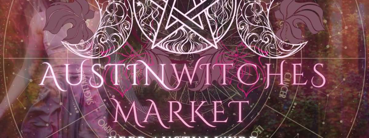 New Moon Austin Witches Market @ Radio East!