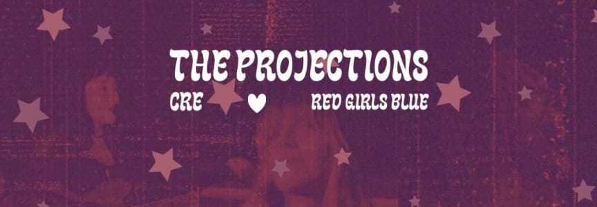 The Projections, Cre, Red Girls Blue