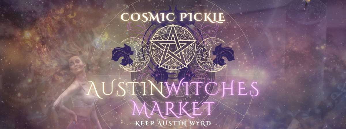 Austin Witches Market @ Cosmic Pickle!