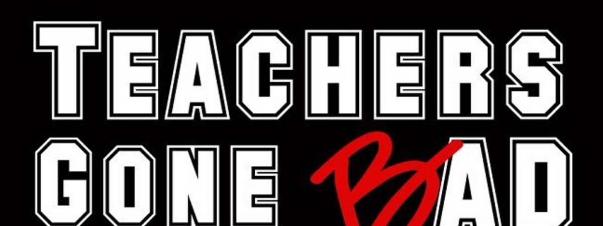 Irma Ruiz Presents: Teachers Gone Bad