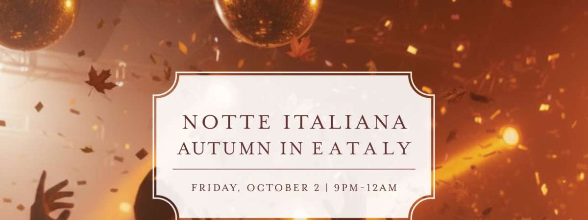 Notte Italiana: Autumn in Eataly