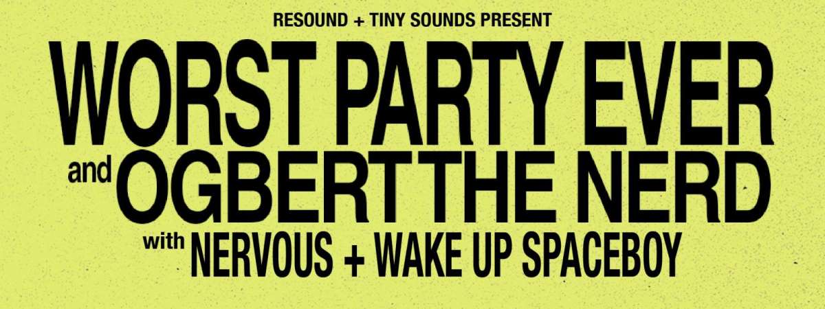 Worst Party Ever w/ Ogbert the Nerd, Nervous & Wake Up Spaceboy