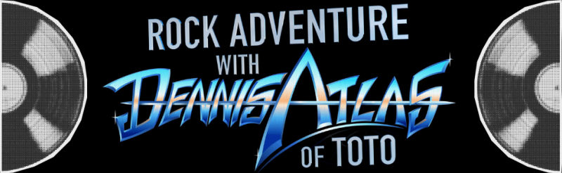 Rock Adventure with Dennis Atlas of Toto