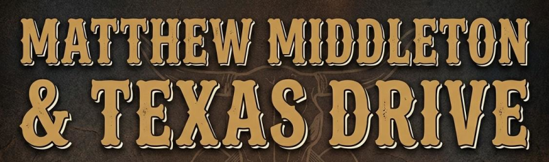 Matthew Middleton & Texas Drive Band with 2 for $45 Steak Special