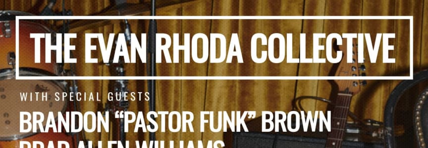 The Evan Rhoda Collective ft. Brandon “Pastor Funk” Brown, Brad Allen Williams, Melly, & More!