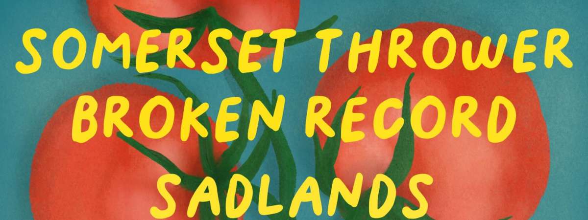 Somerset Thrower w/ Broken Record, Sadlands + Radar