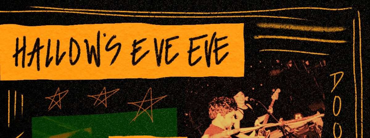 Hallow's Eve Eve! Day Friend, Wavy Eye, & Ash and the Endings. Costumes Encouraged.
