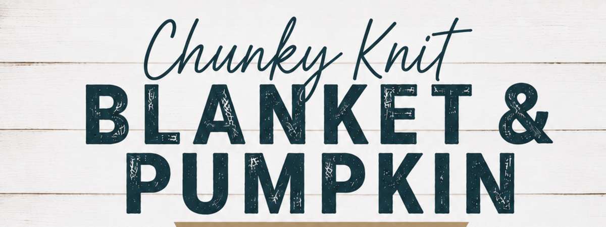 Chunky Knit Blanket & Pumpkin Workshop with AR Workshop
