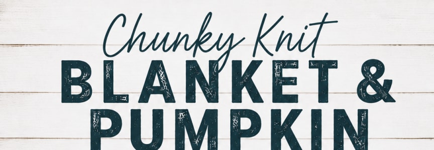 Chunky Knit Blanket & Pumpkin Workshop with AR Workshop