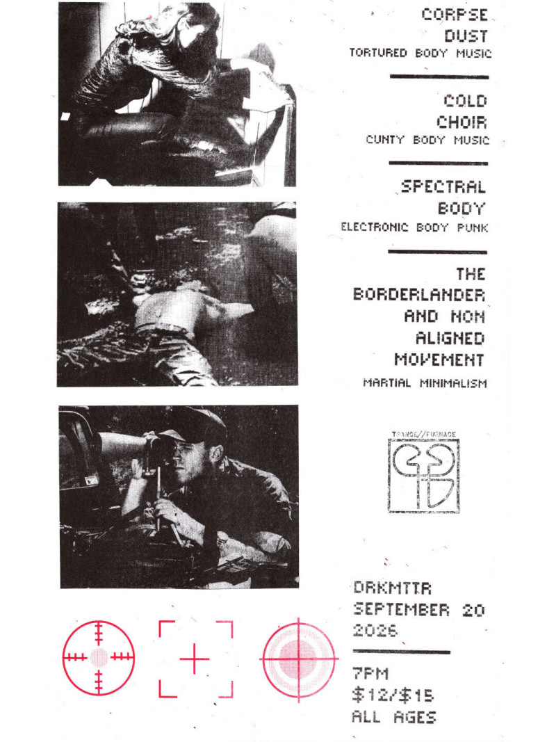 Corpse Dust, Cold Choir, Spectral Body, & The Borderlander and Non Aligned Movement