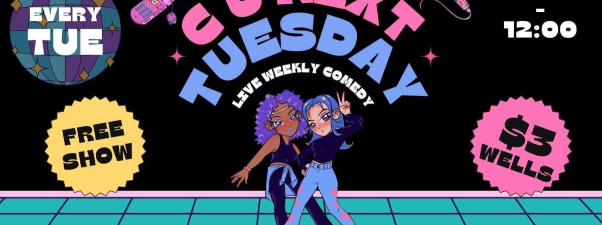 C U Next Tuesday: Weekly Comedy hosted by Corlis DeLauren and Tess Vergult