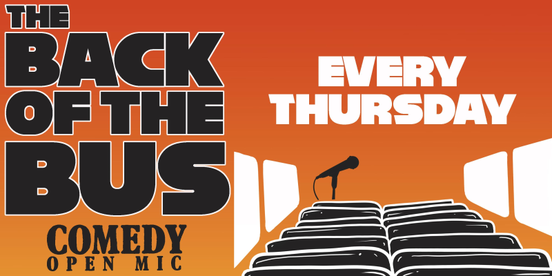 BACK OF THE BUS: Thursday Open Mic Comedy