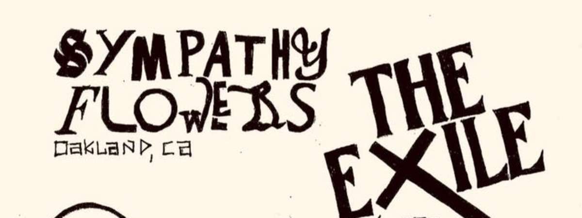 The Exile + Sympathy Flowers