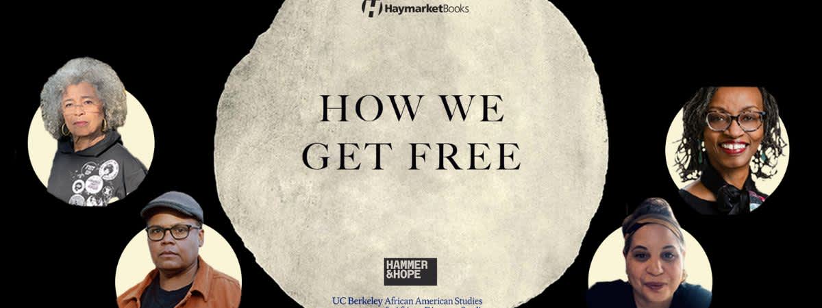 How We Get Free: A Haymarket Books 25th Anniversary Event with Angela Y. Davis, Keeanga-Yamahtta Taylor, Sarah Haley, and Ula Y.