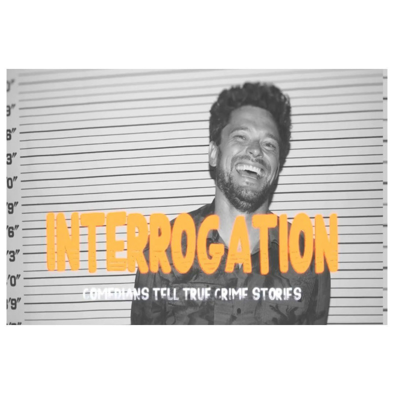 Interrogation: Comedians Tell True Crime Stories