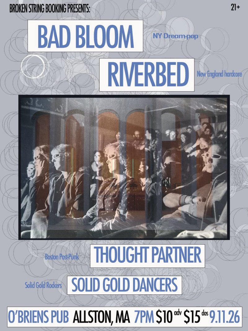 Thought Partner / Bad Bloom / Riverbed / Solid Gold Dancers