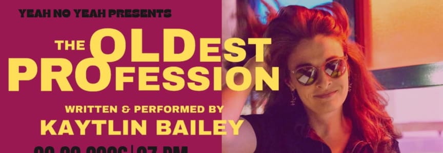 Yeah No Yeah Productions Presents: The Oldest Profession