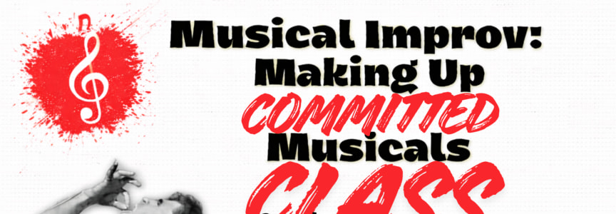 "Making Up COMMITTED Musicals" Class Show