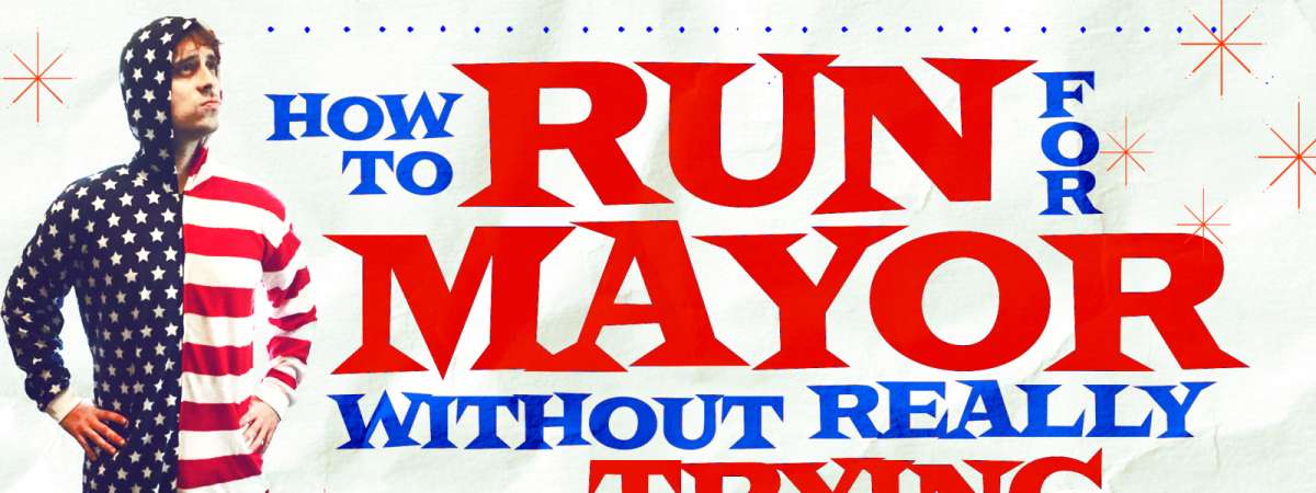 How to Run for Mayor Without Really Trying