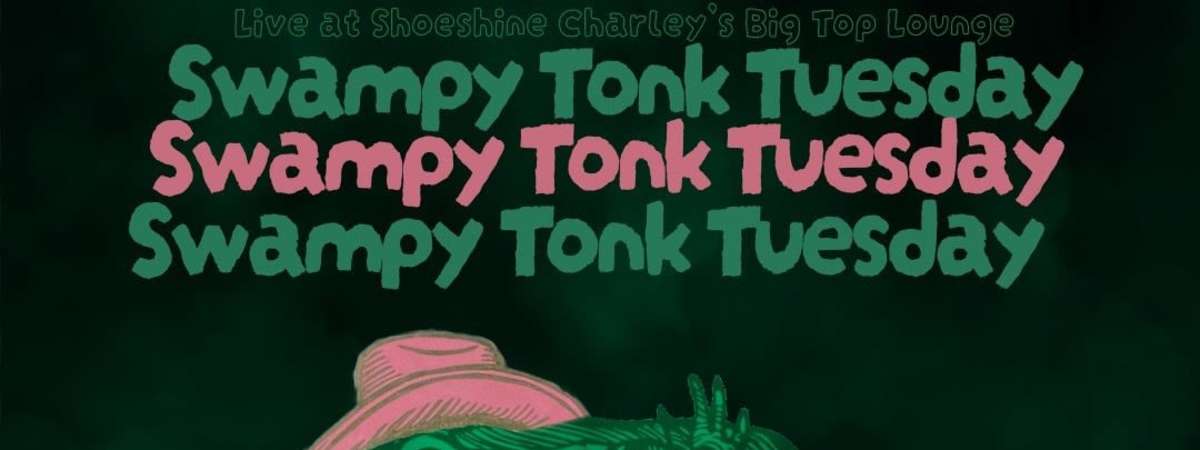 Swampy Tonk featuring St Judas & the Black Hymns every 5th Tuesday at The Big Top!
