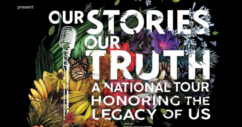 Our Stories, Our Truth: A National Tour Honoring the Legacy of Us