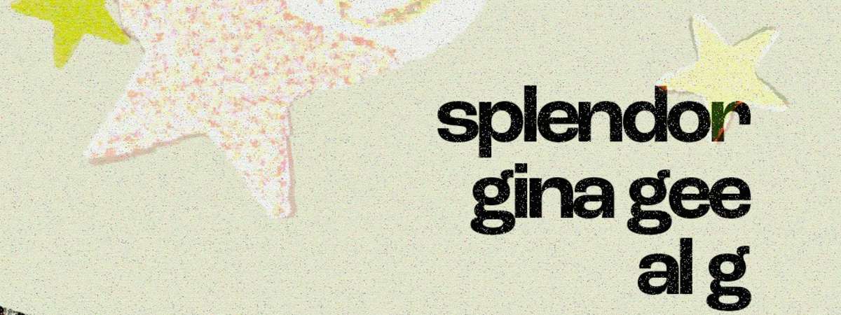 Splendor + Gina Gee + Al G