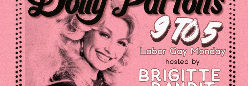 Dolly Parton's 9 to 5: Labor Gay Monday!