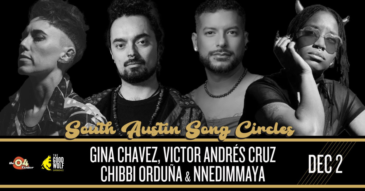South Austin Song Circle: Gina Chavez, Victor Andres Cruz, Chibbi Orduna & Nnedimmaya Austin concert poster