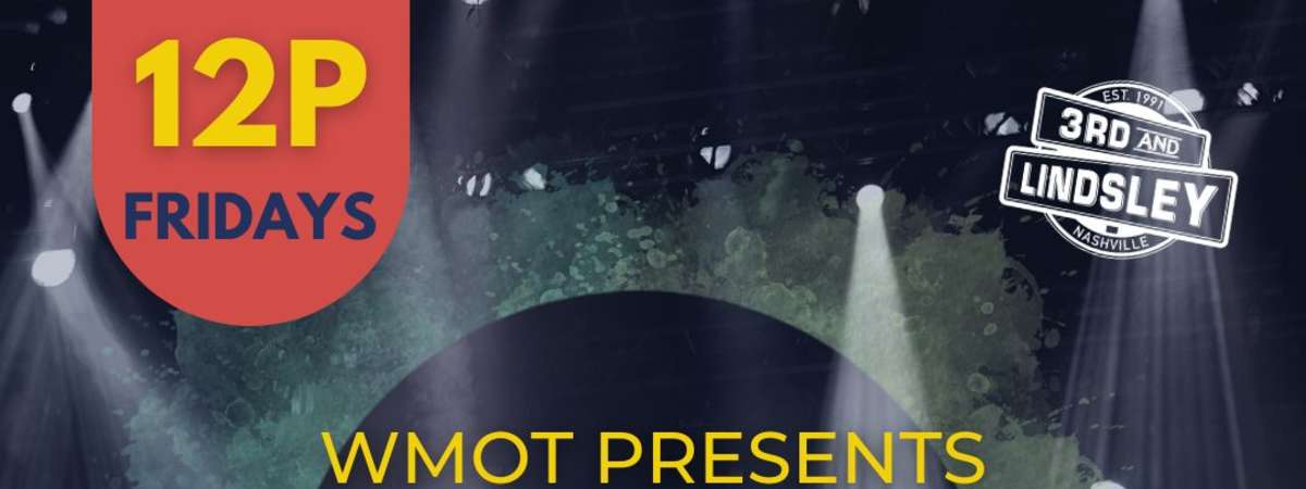 Wmot Finally Friday Featuring Skylar Gregg, Wade Bowen & Eg Vines