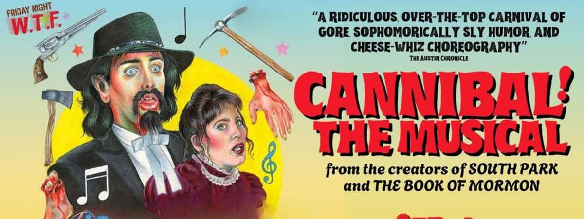 Cannibal! The Musical — Friday Night Wtf! — $5