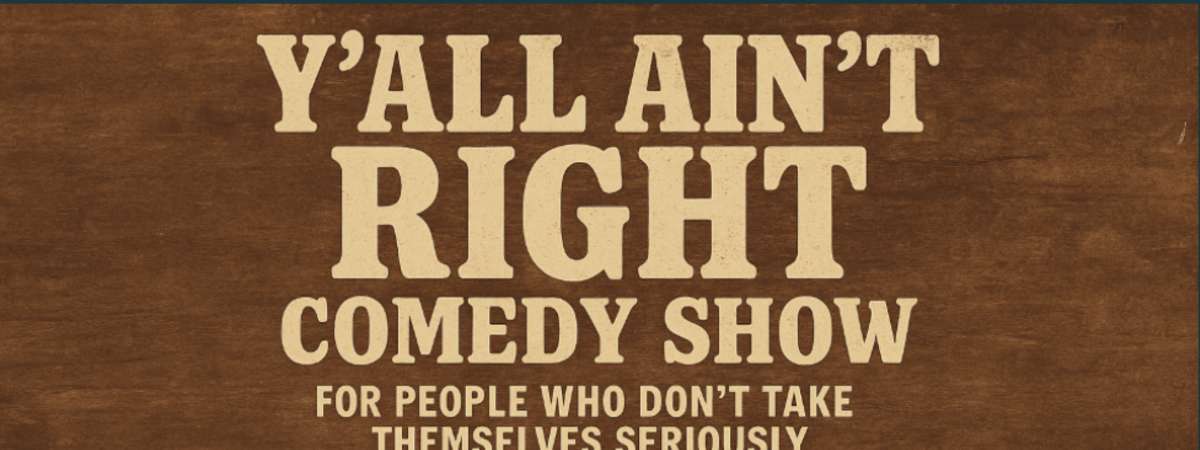 Y’all Ain’t Right: A Wild Night of Unfiltered Comedy [SUNDAY Night Edition]