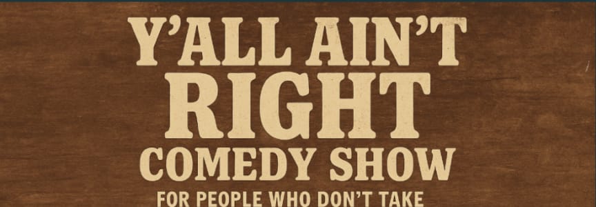 Y’all Ain’t Right: A Wild Night of Unfiltered Comedy [SUNDAY Night Edition]