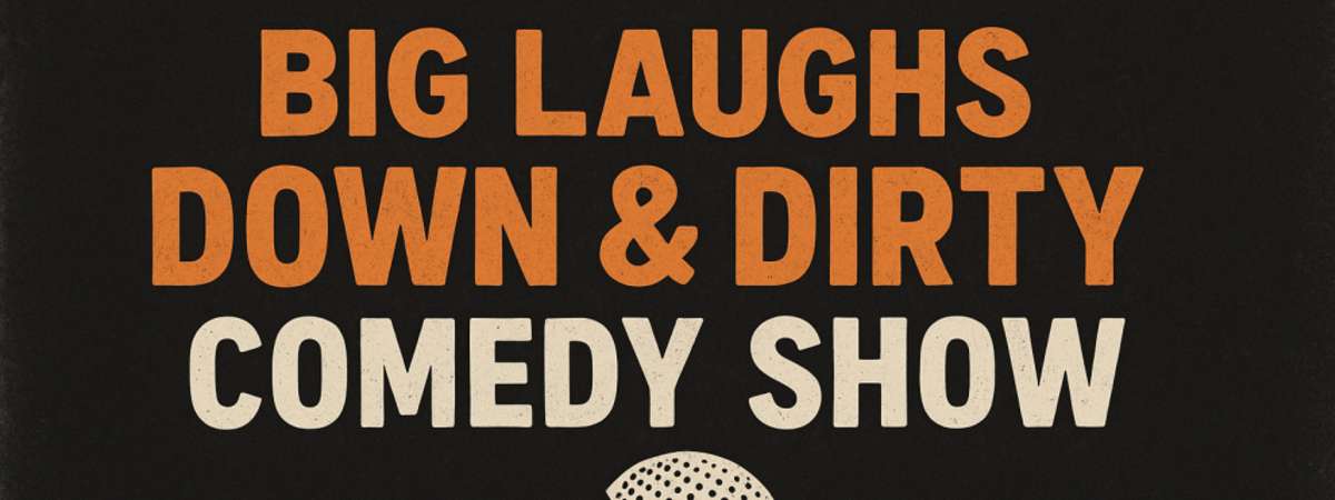 Big Laughs: Down & Dirty Comedy Show [SUNDAY Night Edition]