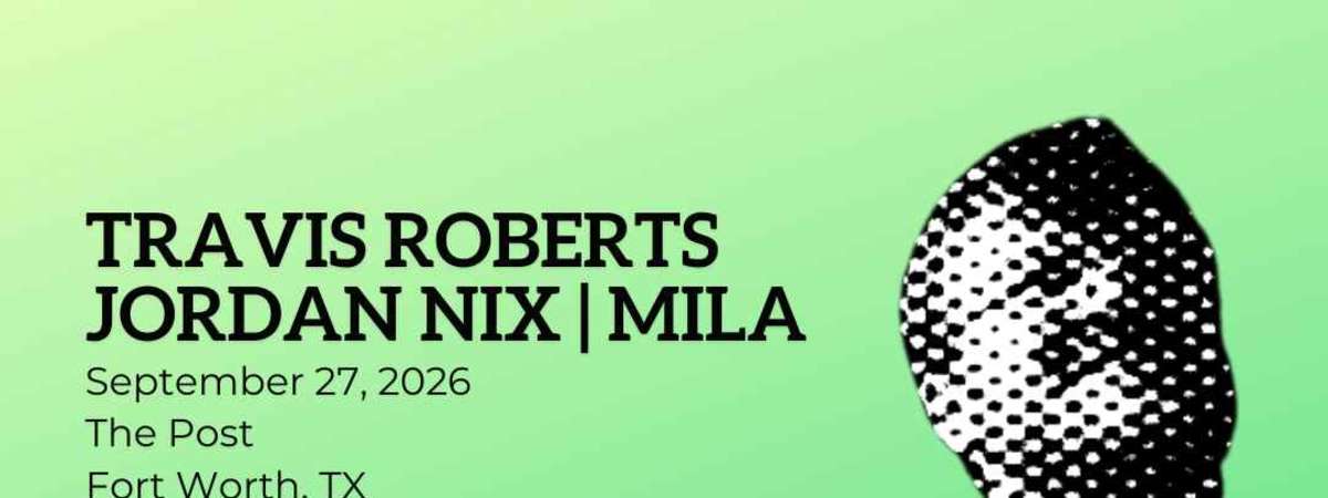 Travis Roberts + Jordan Nix + Mila